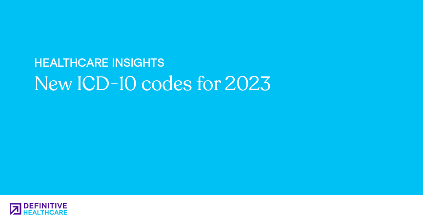 New ICD-10 codes for 2023 | Definitive Healthcare